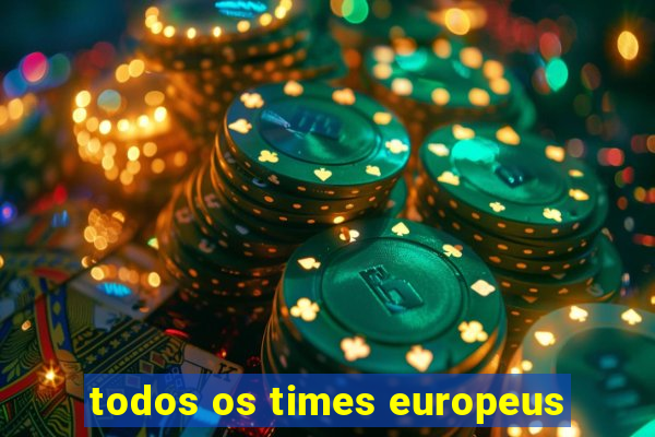 todos os times europeus